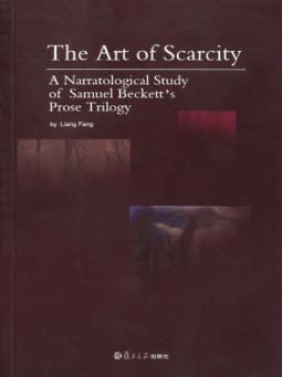 The Art of Scarcity  A Narratological Study of Samuel Beckett's Prose Trilogy 封面